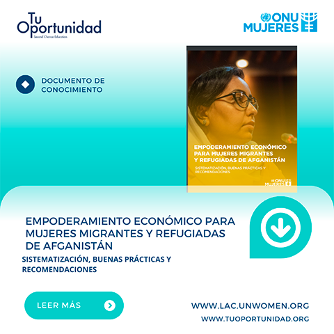 Empoderamiento económico para mujeres migrantes y refugiadas de Afganistán sistematización, buenas prácticas y recomendaciones