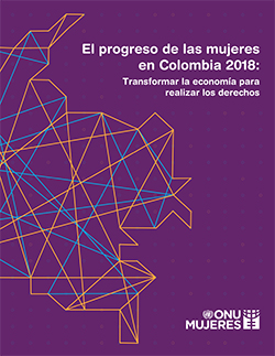 El Progreso de las mujeres en colombia 2018 ONU Mujeres