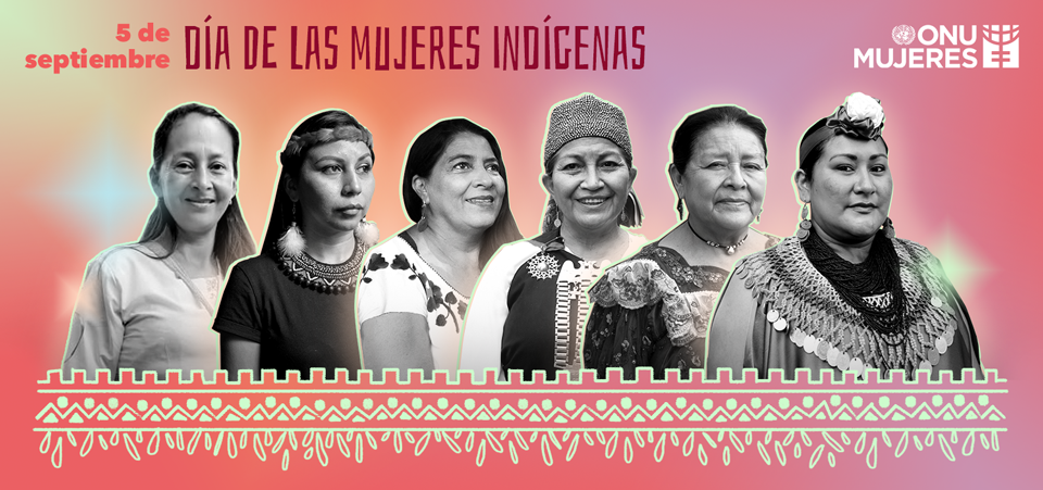 Día Internacional de las Mujeres Indígenas – 2021 | ONU Mujeres – América  Latina y el Caribe