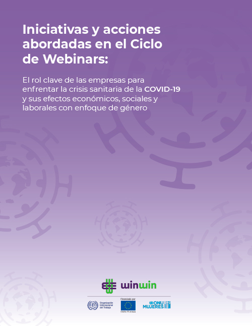 Iniciativas y acciones abordadas en el Ciclo de Webinars:  El rol clave de las empresas para enfrentar la crisis sanitaria de la COVID-19 y sus efectos económicos, sociales y laborales con enfoque de género.